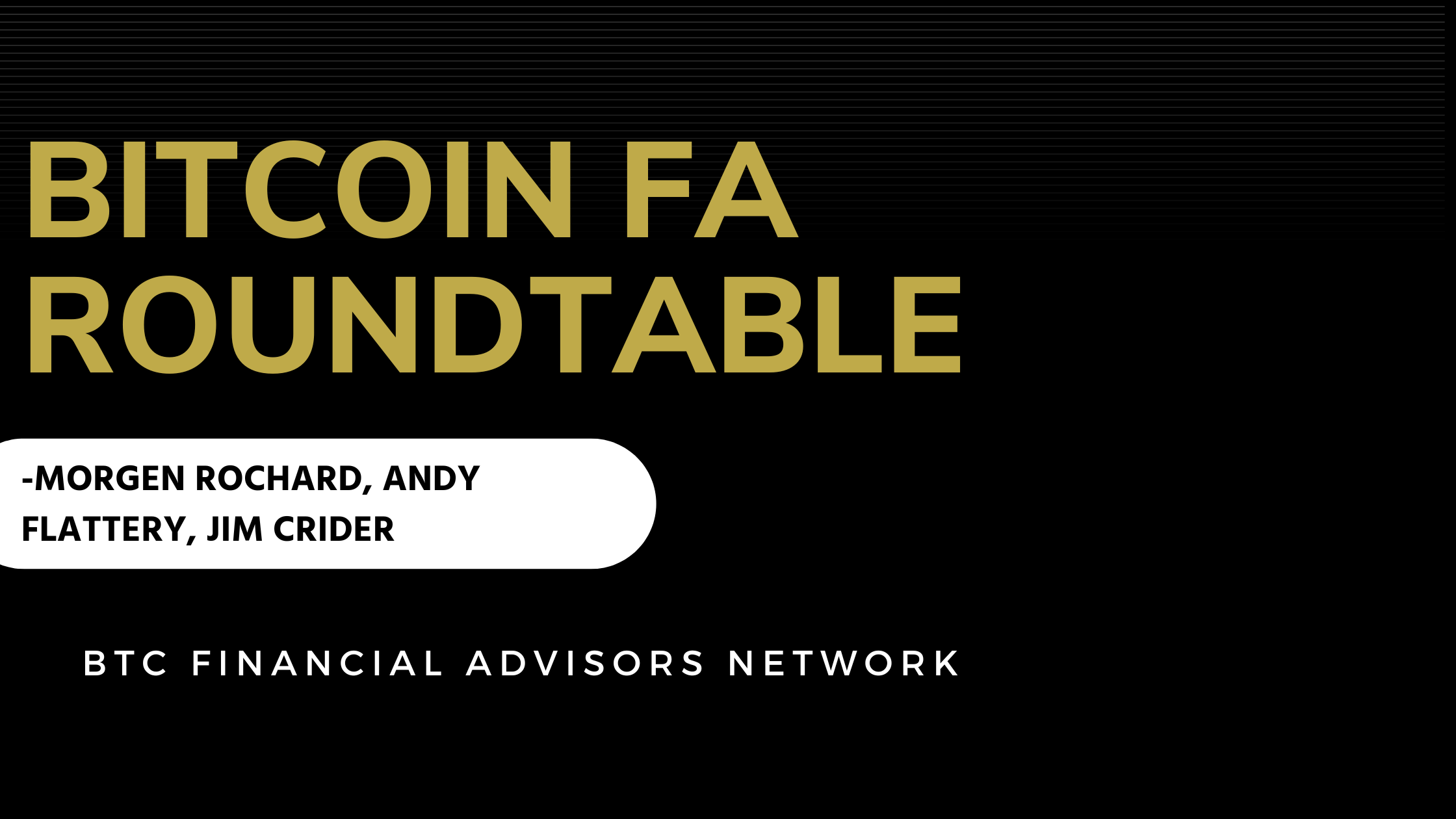 BTC Financial Advisor Roundtable [PODCAST] - BTC Financial Advisors Network